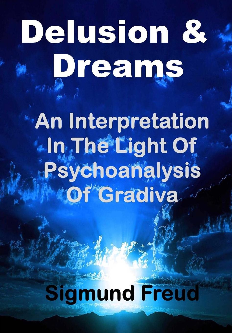 Delusion & Dream: An Interpretation in the Light of Psychoanalysis of Gradiva (Aura Press)