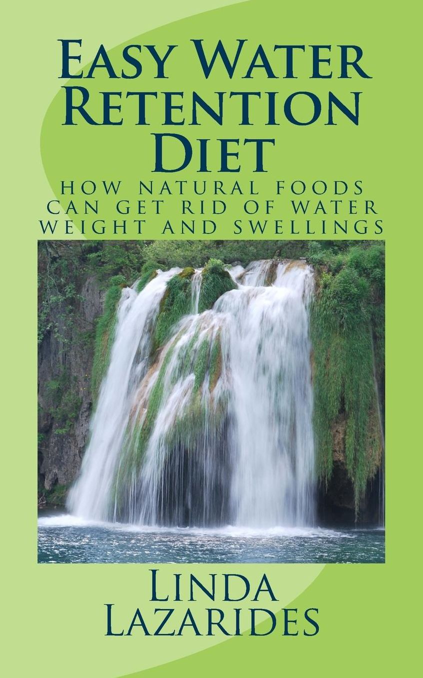 Easy Water Retention Diet: how natural foods can get rid of water weight and swellings