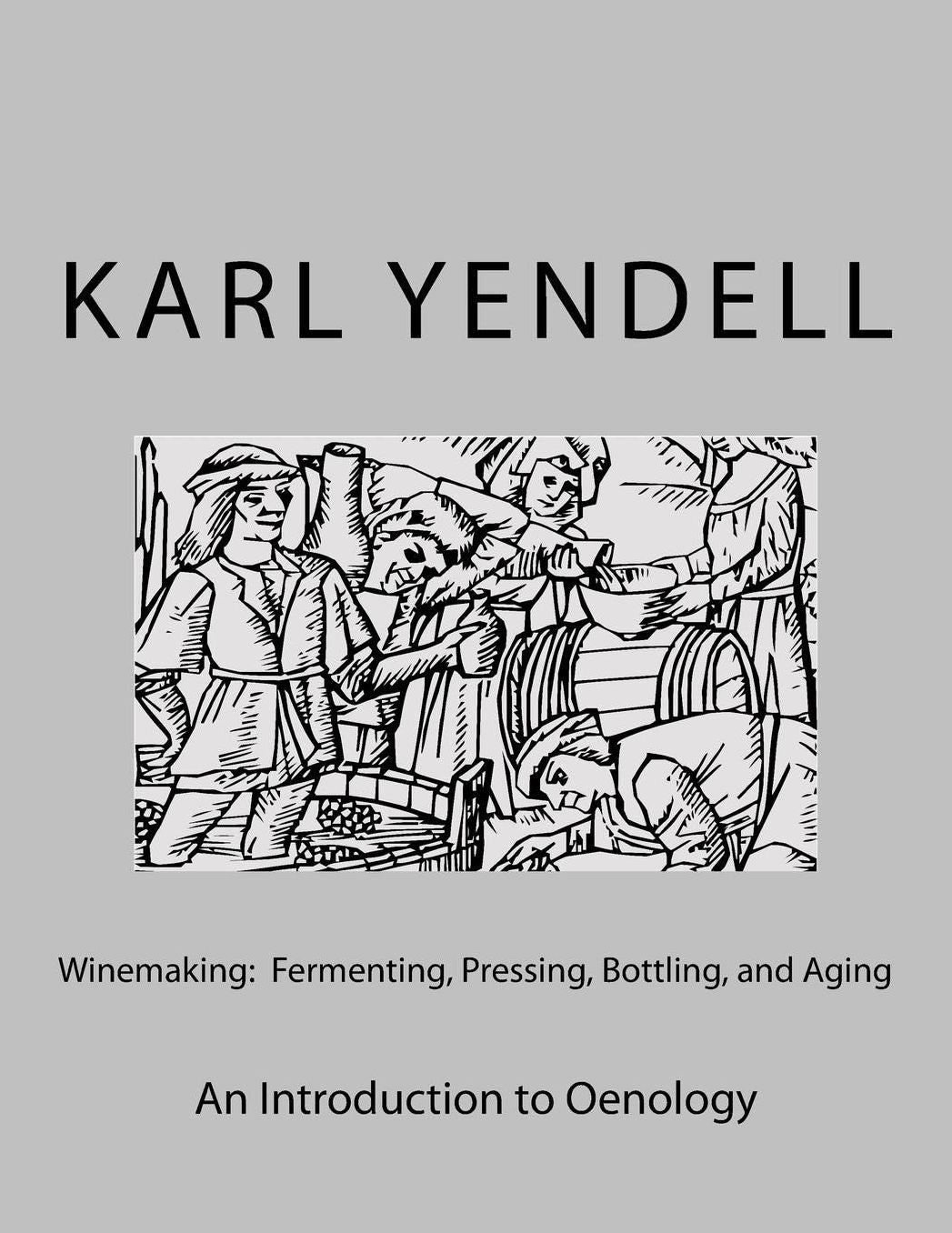 Winemaking: Fermenting, Pressing, Bottling, and Aging: An Introduction to Oenology