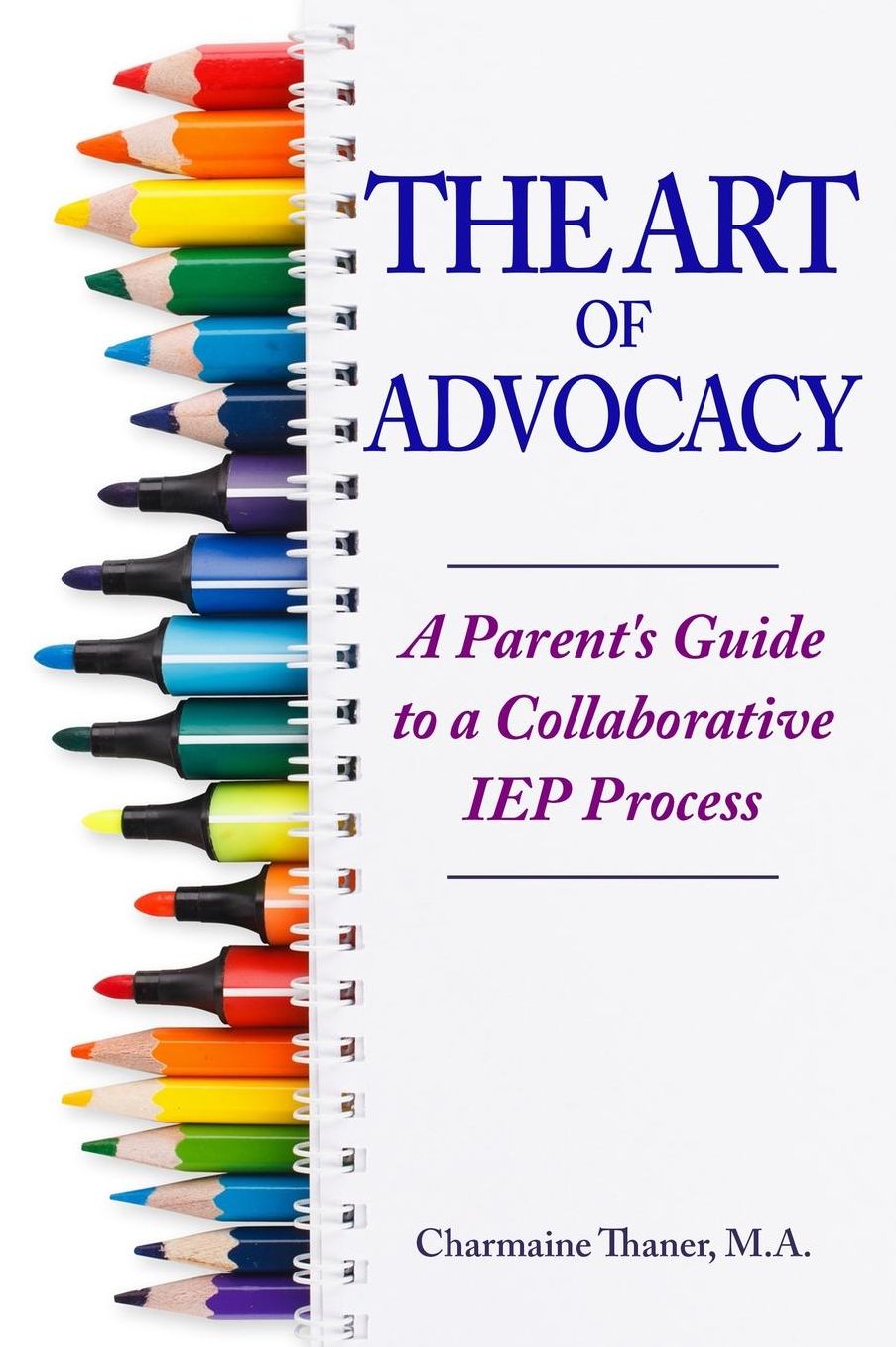 The Art of Advocacy : A Parent's Guide to a Collaborative Iep Process
