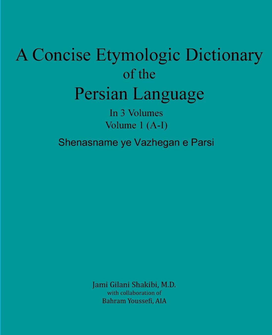 A Concise Etymologic Dictionary of the Persian Language: Volume 1