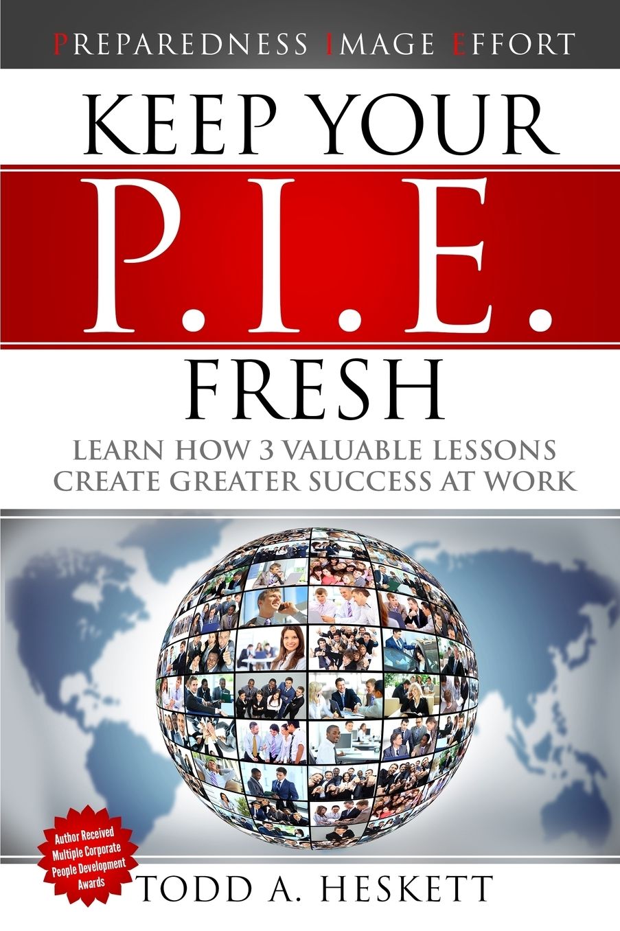 Keep Your PIE Fresh: Learn How 3 Valuable Lessons Create Greater Success at Work