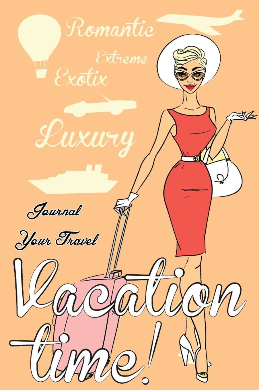 Journal Your Travels: Retro Luxury Vacation Travel Journal, Lined Journal, Diary Notebook 6 x 9, 180 Pages