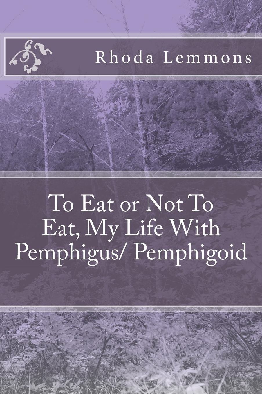 To Eat or Not To Eat, My Life With Pemphigus/ Pemphigoid