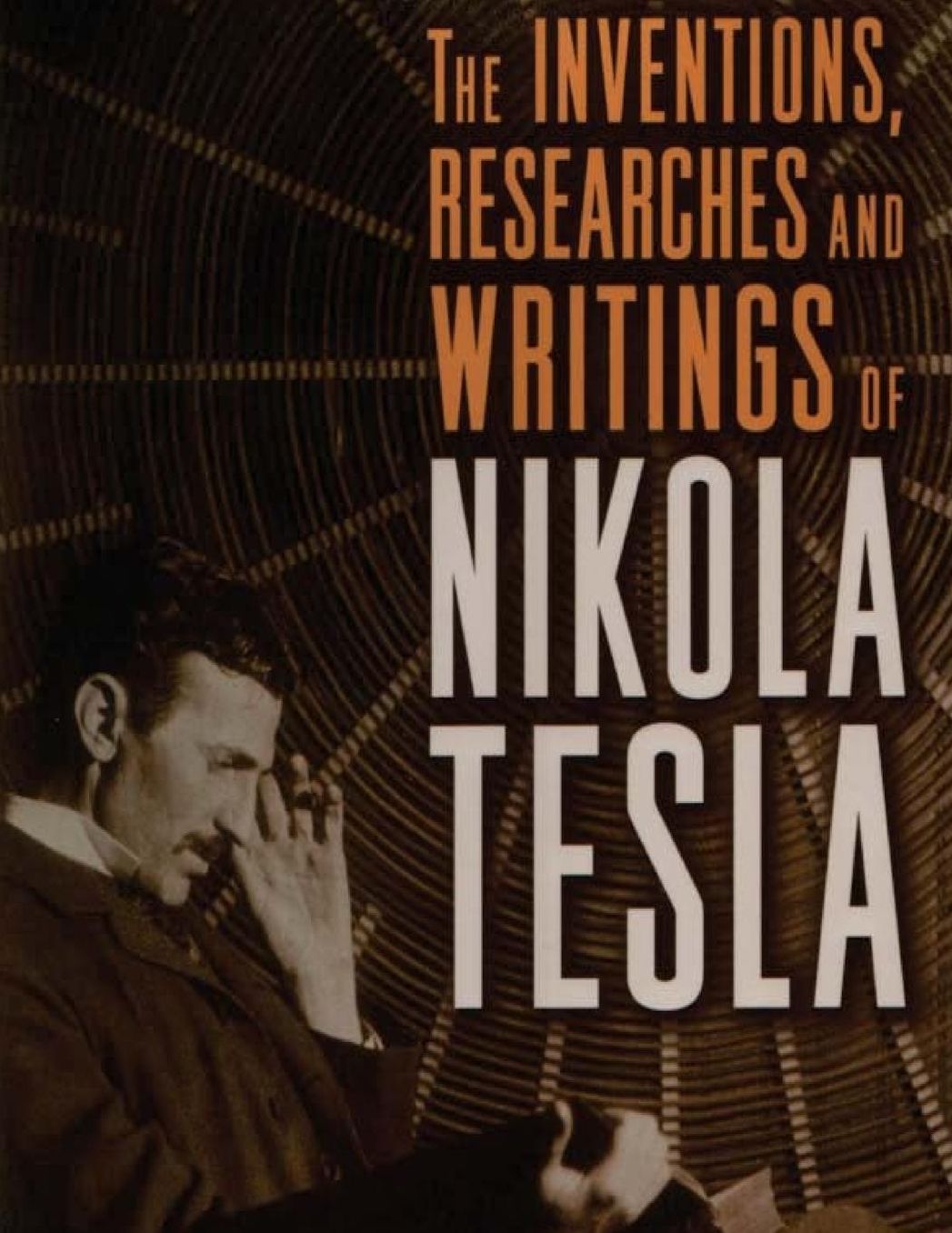 The inventions, researches and writings of Nikola Tesla: with special reference to his work in polyphase currents and high potential lighting