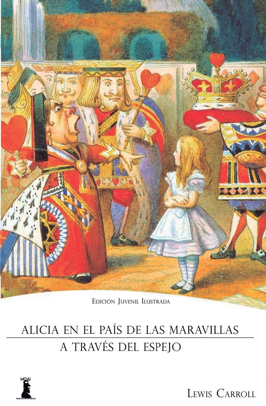 Alicia en el Pa?s de las Maravillas: Y Alicia a Trav?s del Espejo (Edici?n Juvenil Ilustrada)