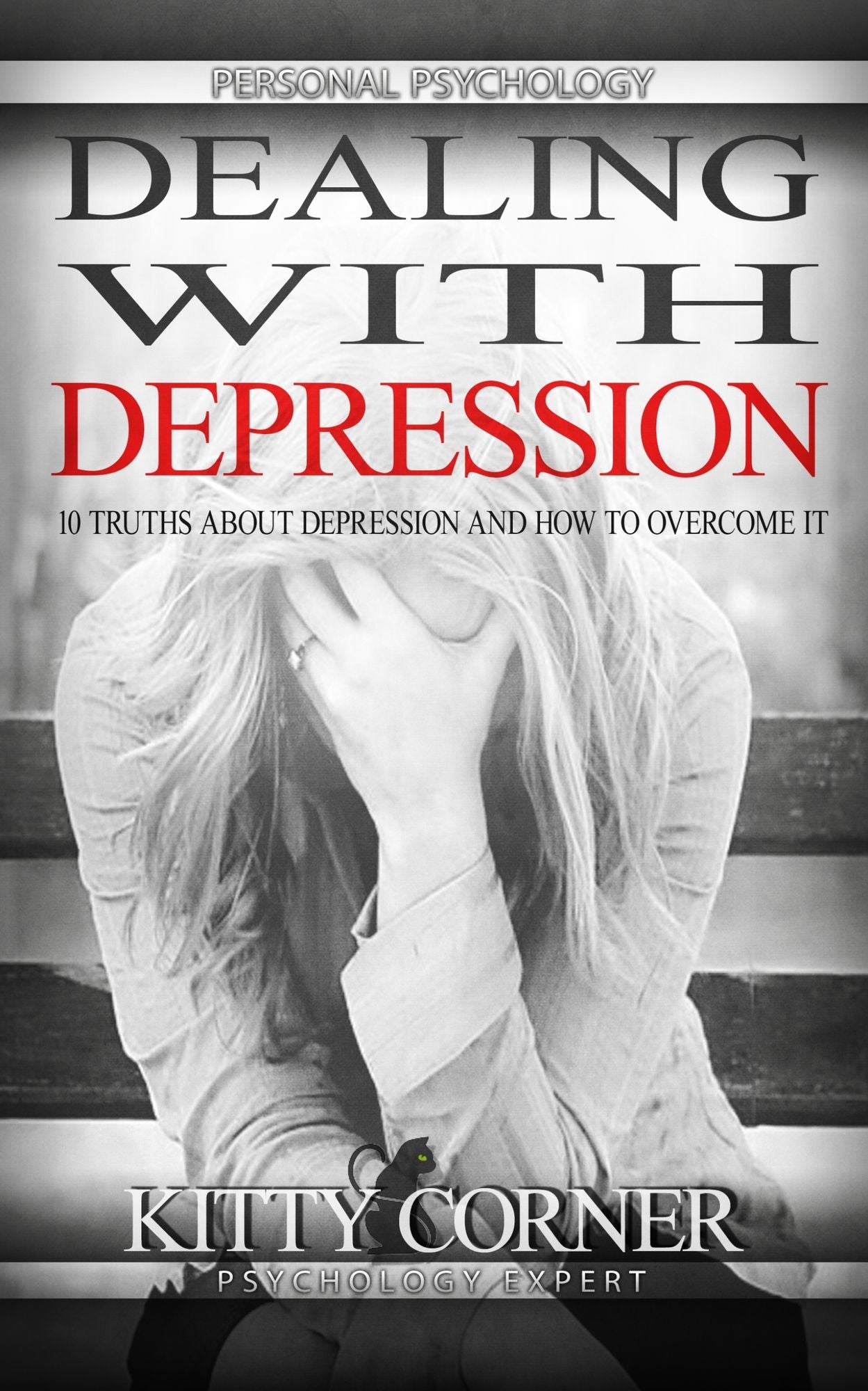 Overcoming Depression: Personality Psychology: Mental Health, Happiness, Feeling Good, Self Esteem, Depression Cure