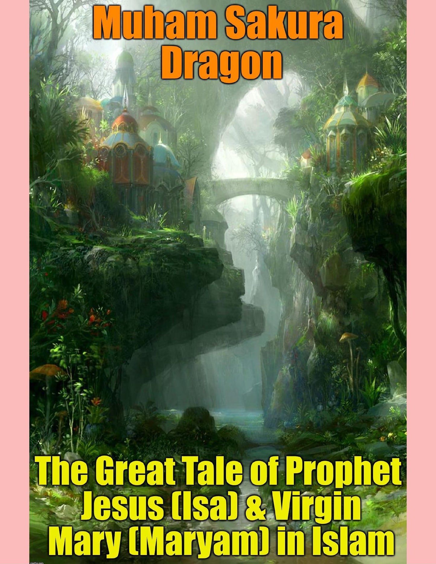 The Great Tale of Prophet Jesus (Isa) & Virgin Mary (Maryam) in Islam