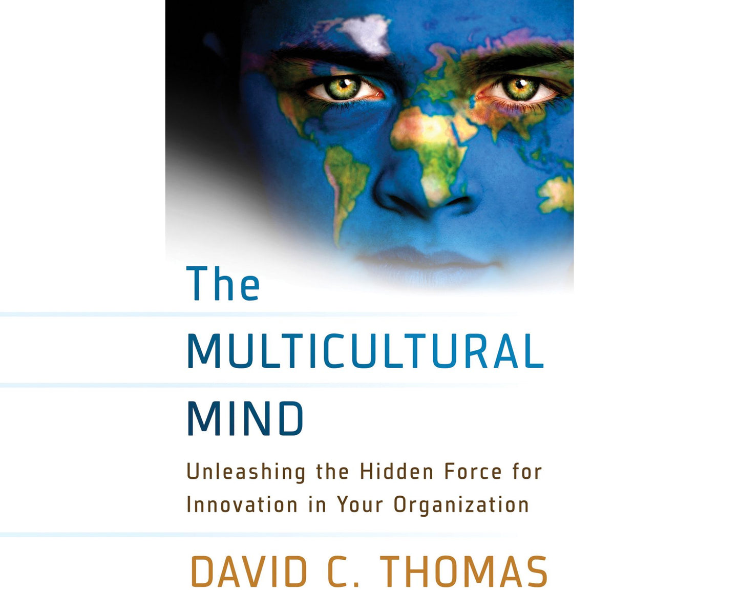 The Multicultural Mind: Unleashing the Hidden Force for Innovation in Your Organization
