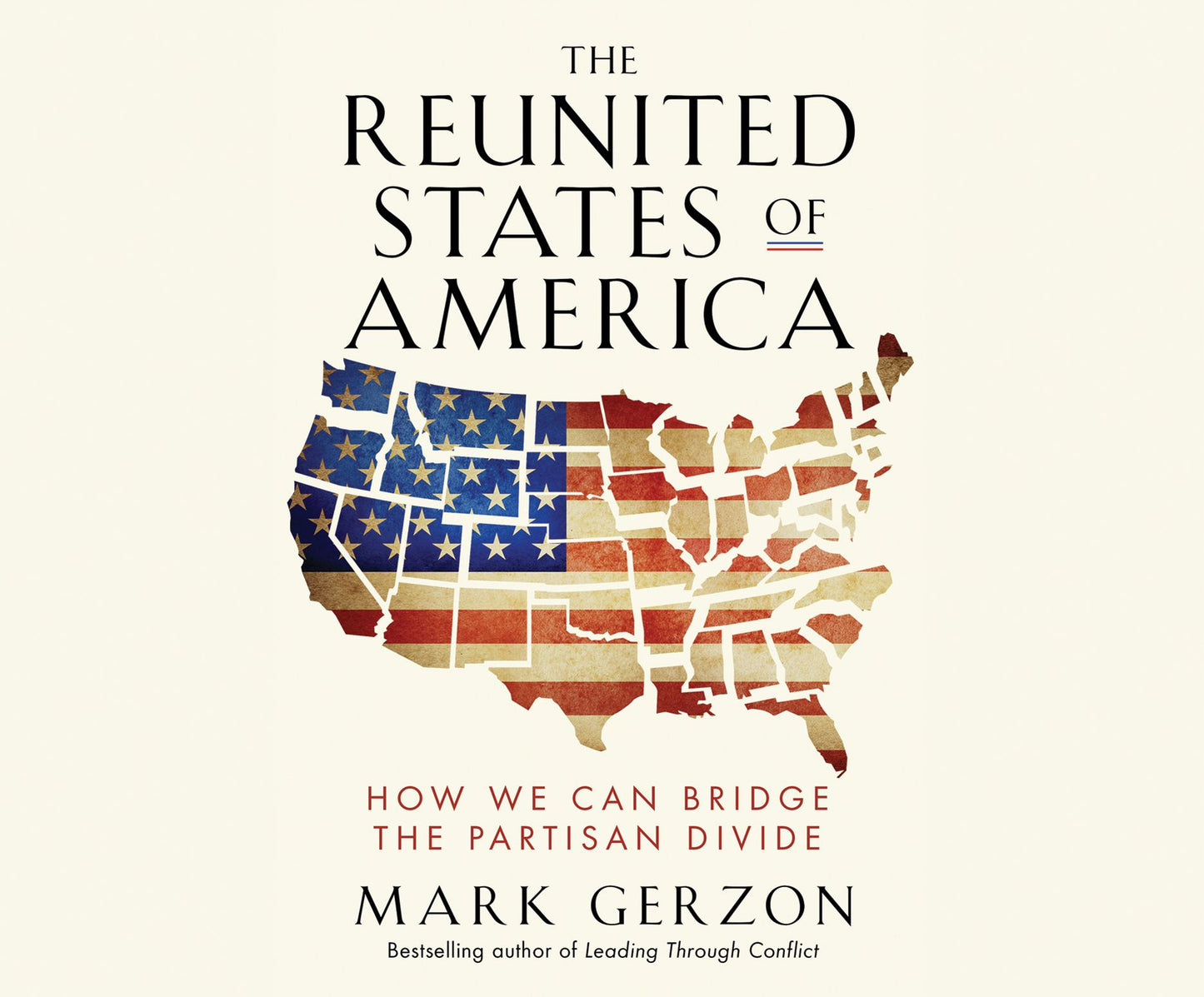 The Reunited States of America: How We Can Bridge the Partisan Divide