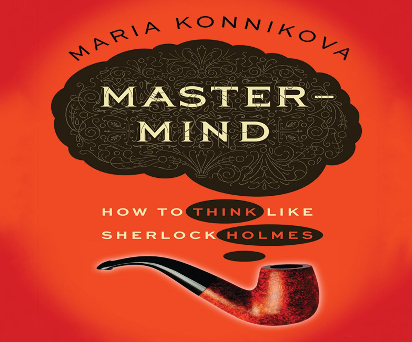 Mastermind: How to Think Like Sherlock Holmes