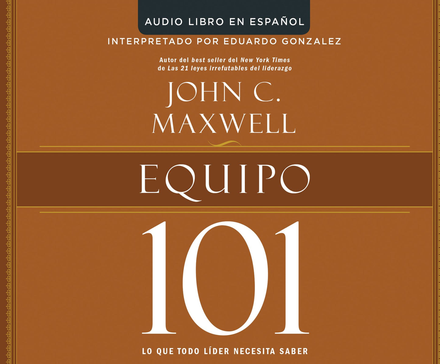 Equipo 101 (Teamwork 101): Lo que todo lider necesita saber (What Every Leader Needs to Know)