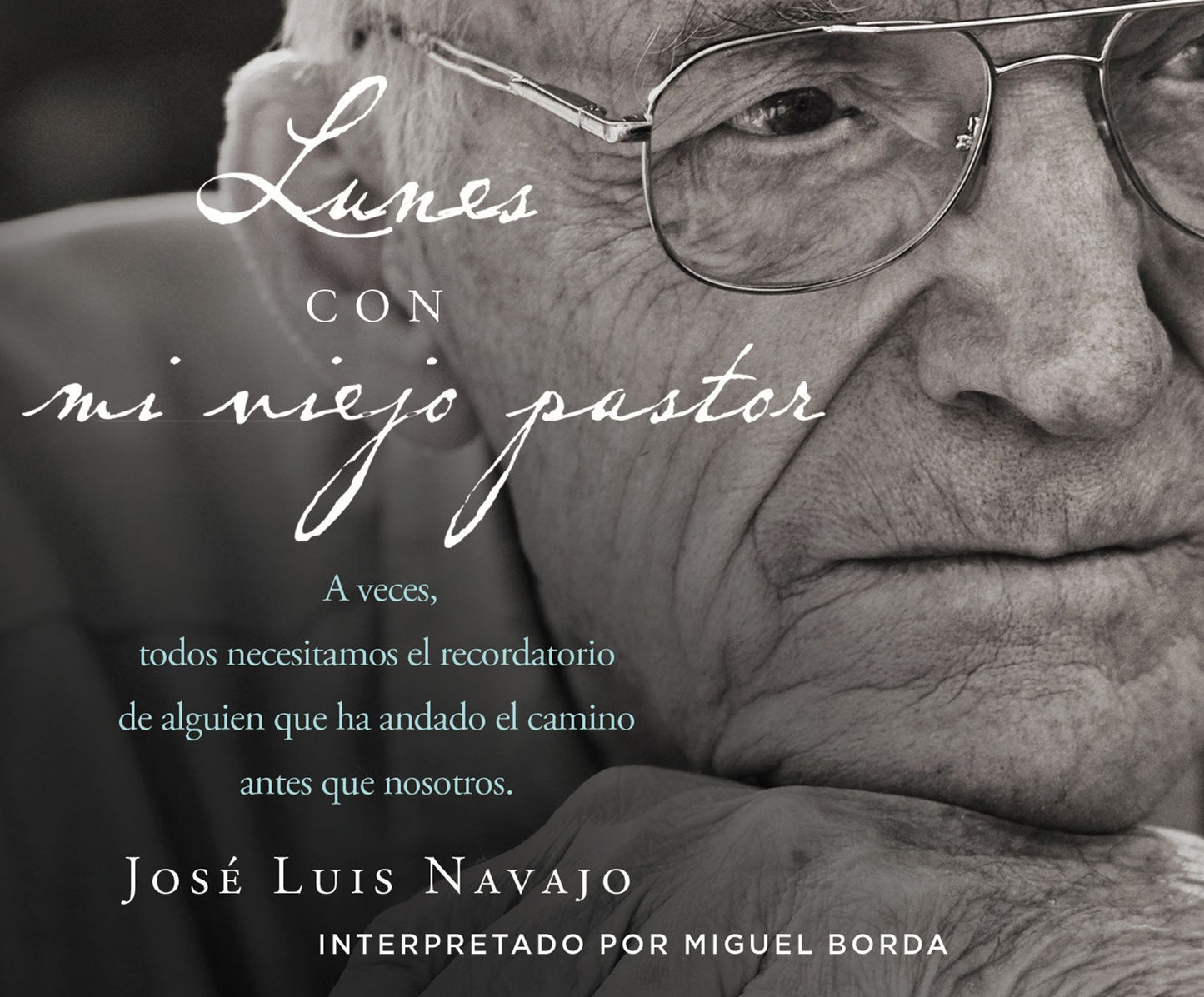 Lunes con mi viejo pastor (Mondays wilth My Old Pastor): A veces, todos necesitamos el recordatorio de alguien que ha andado el camino antes que nosotros