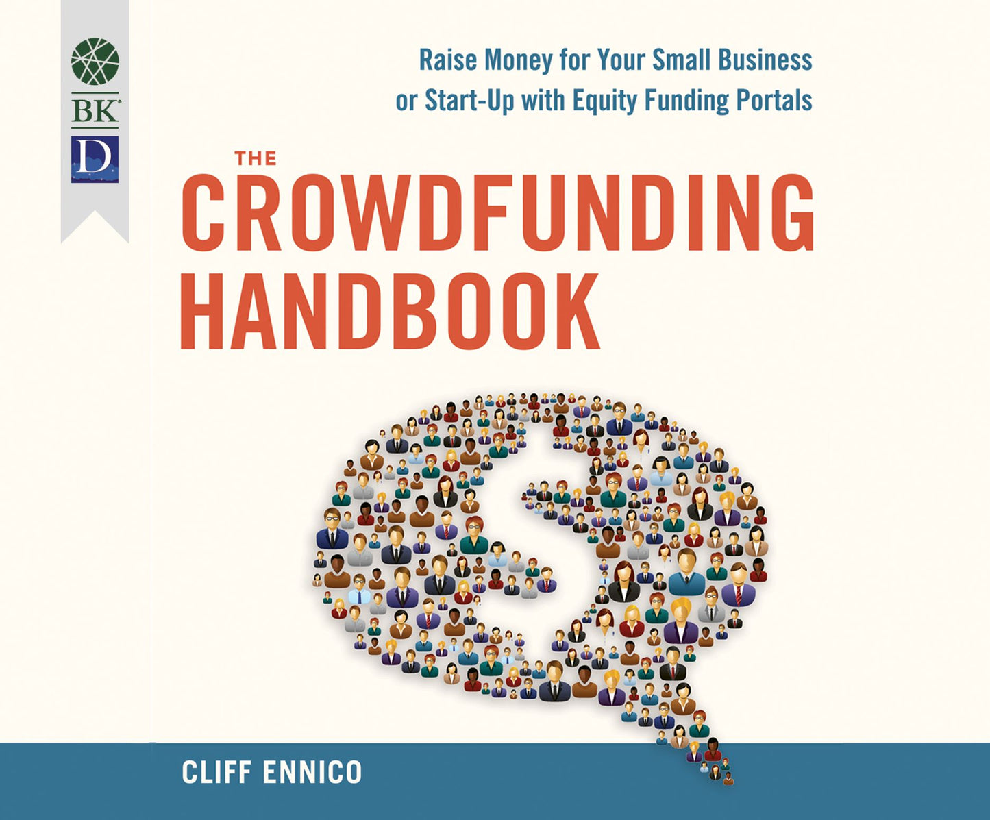 The Crowdfunding Handbook: Raise Money for Your Small Business or Start-Up with Equity Funding Portals