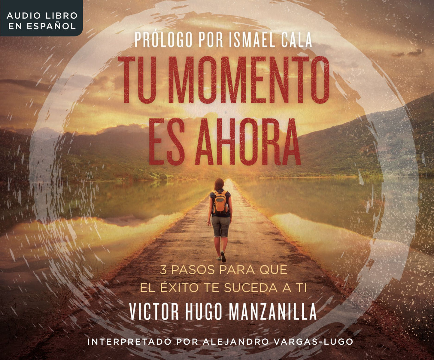 Tu momento es ahora (Your Moment is Now): 3 pasos para que el exito te suceda a ti (3 Steps For Success To Happen To You)
