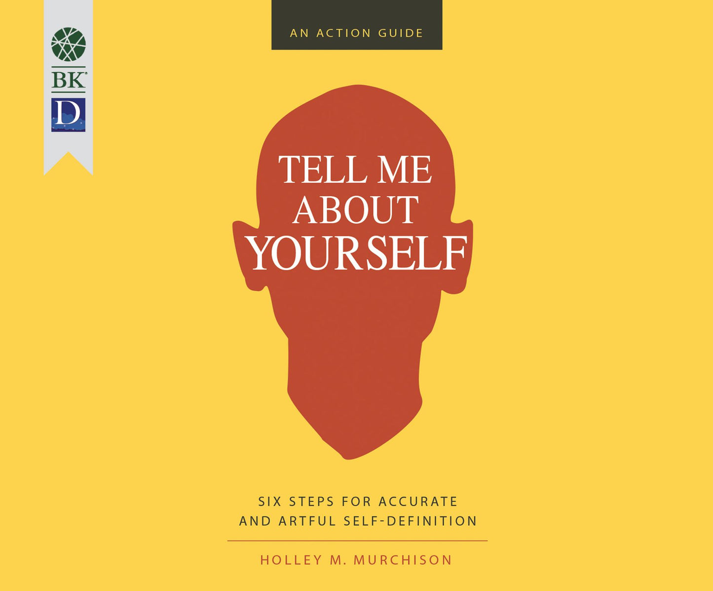 Tell Me About Yourself: Six Steps for Accurate and Artful Self-Definition