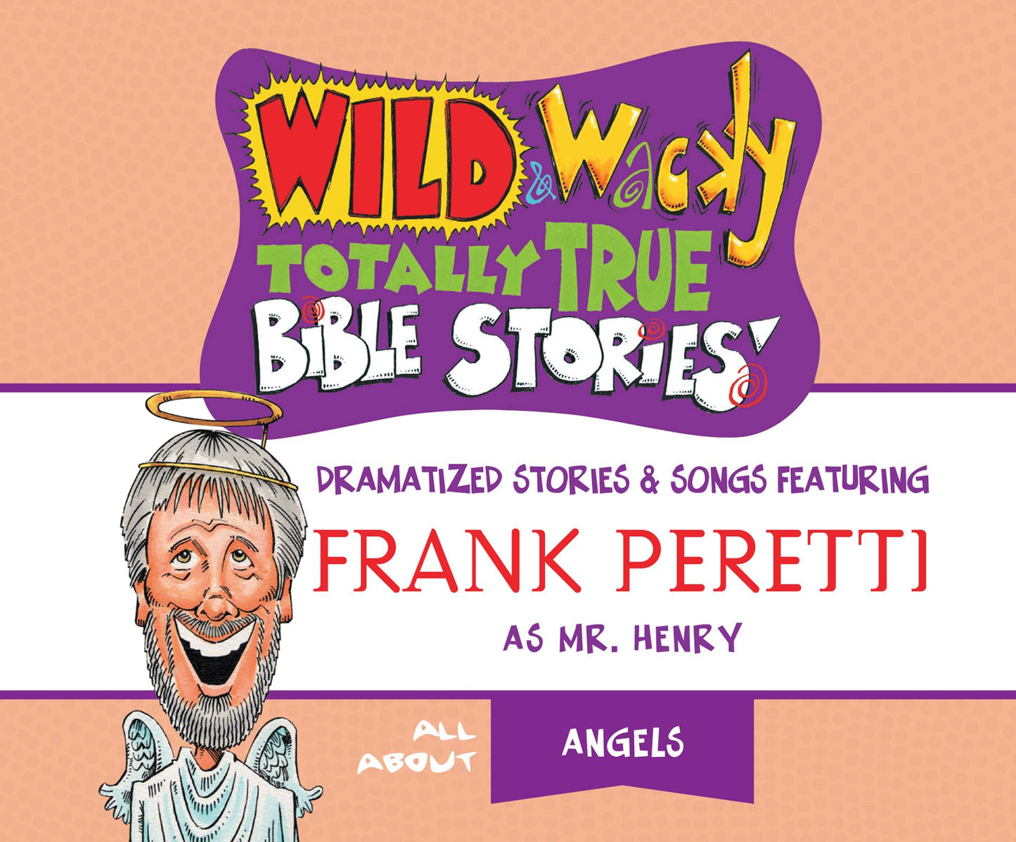 Wild & Wacky Totally True Bible Stories: All About Angels