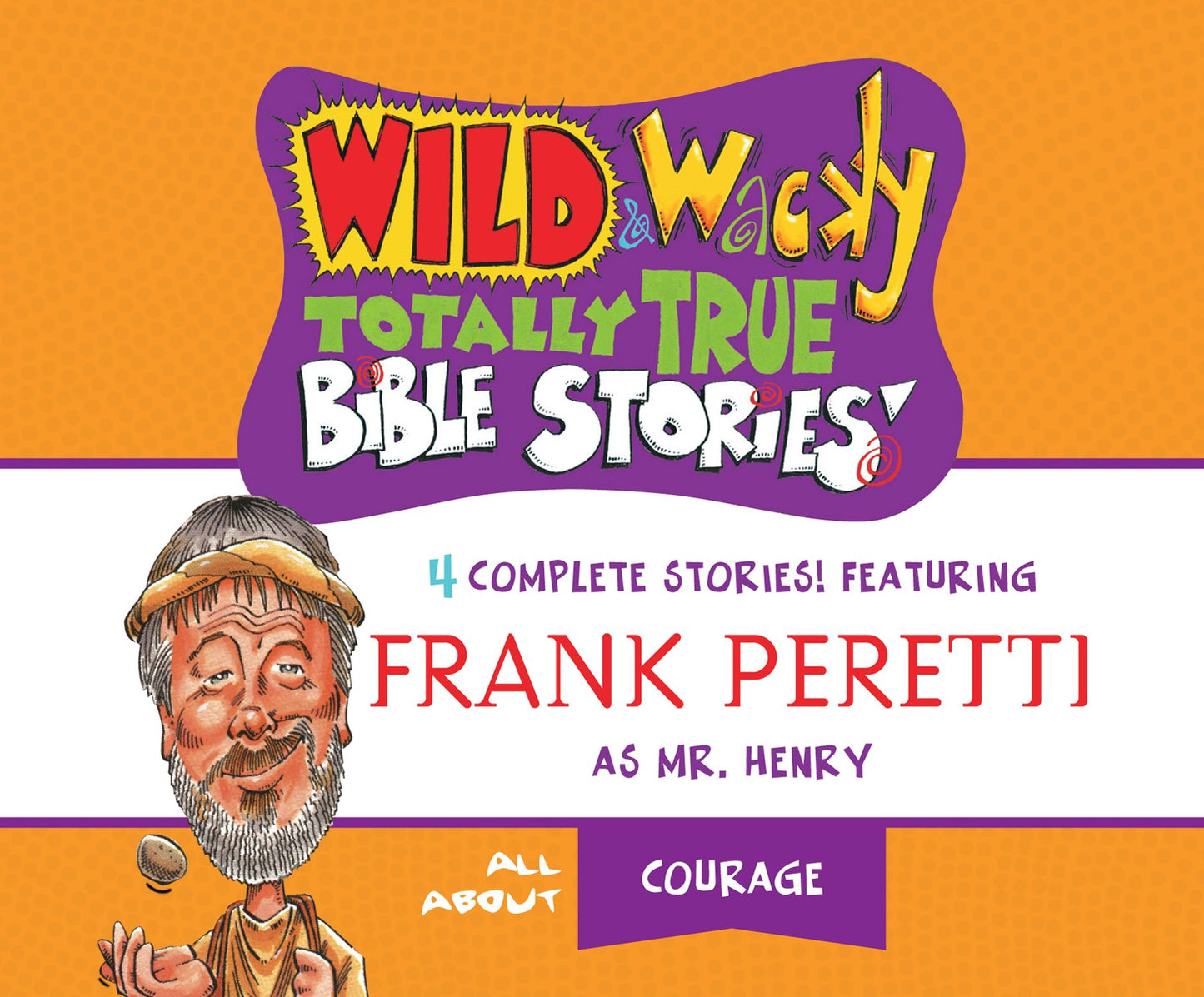 Wild & Wacky Totally True Bible Stories: All About Courage