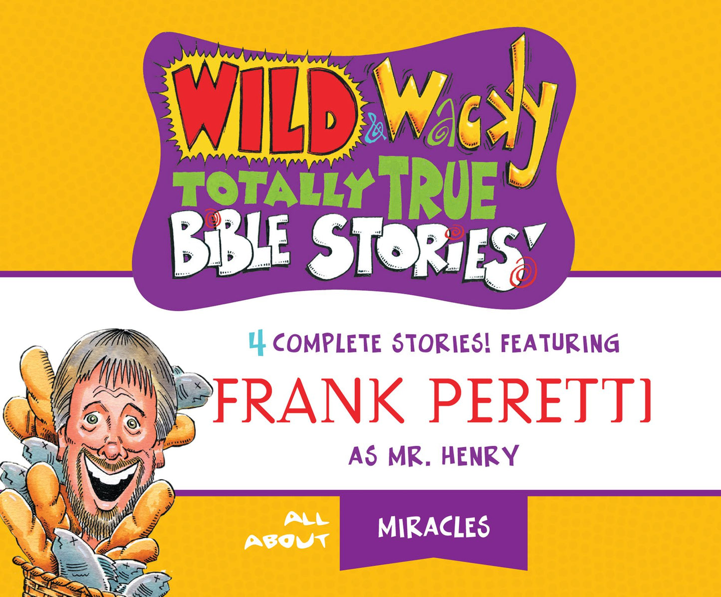 Wild & Wacky Totally True Bible Stories: All About Miracles