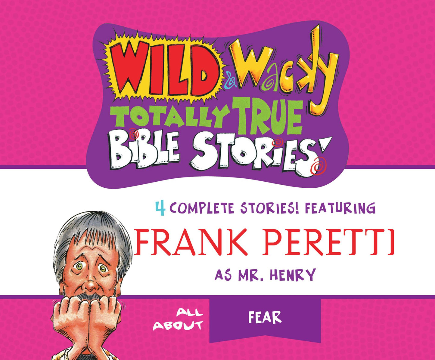 Wild & Wacky Totally True Bible Stories: All About Fear