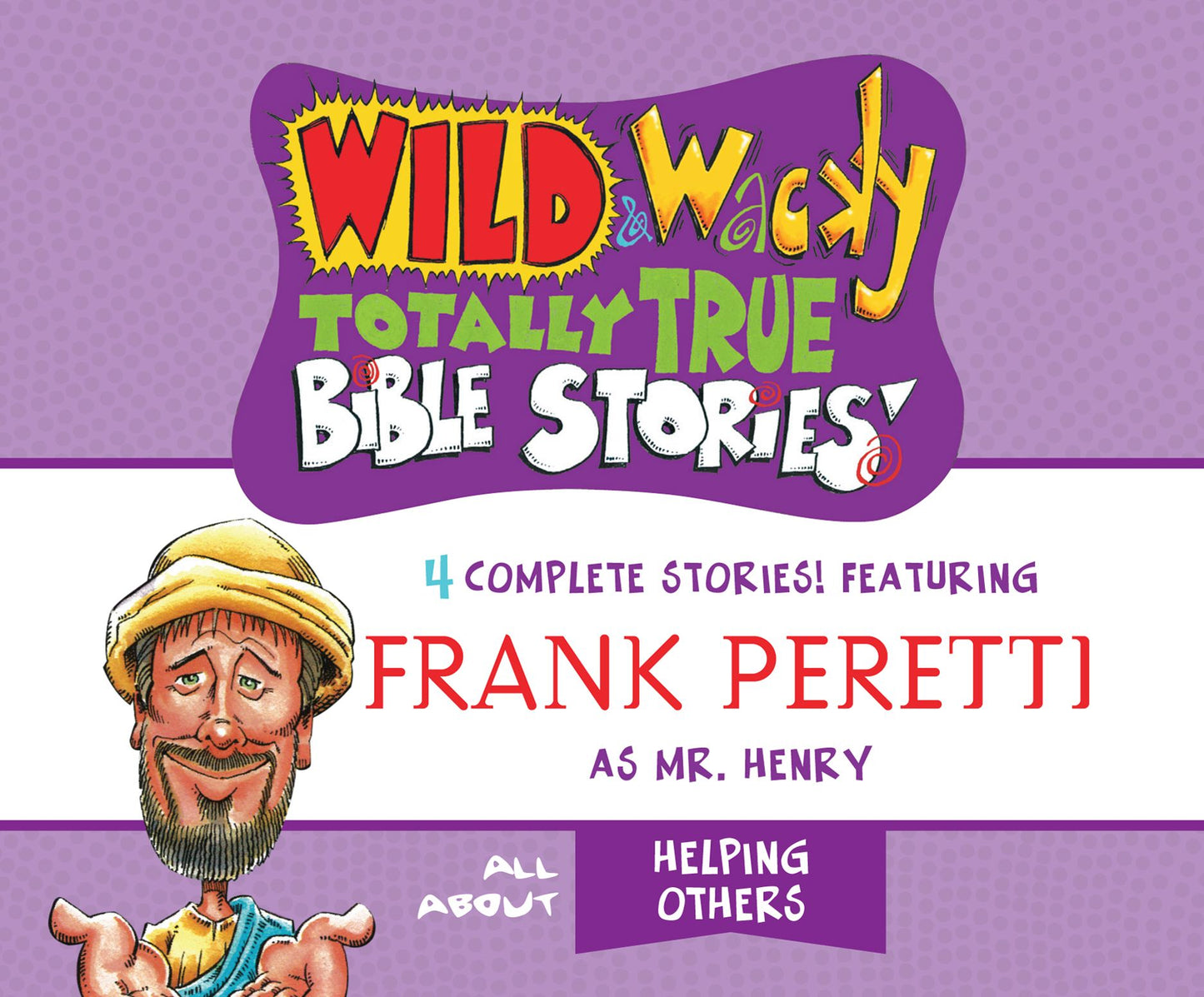 Wild & Wacky Totally True Bible Stories: All About Helping Others