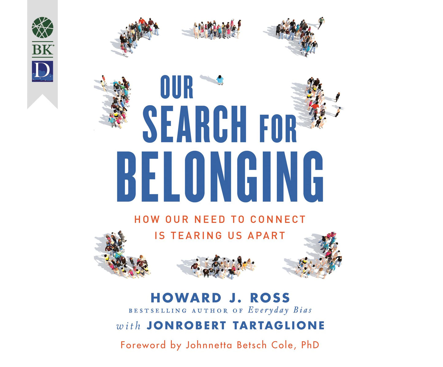 Our Search for Belonging: How Our Need to Connect Is Tearing Us Apart