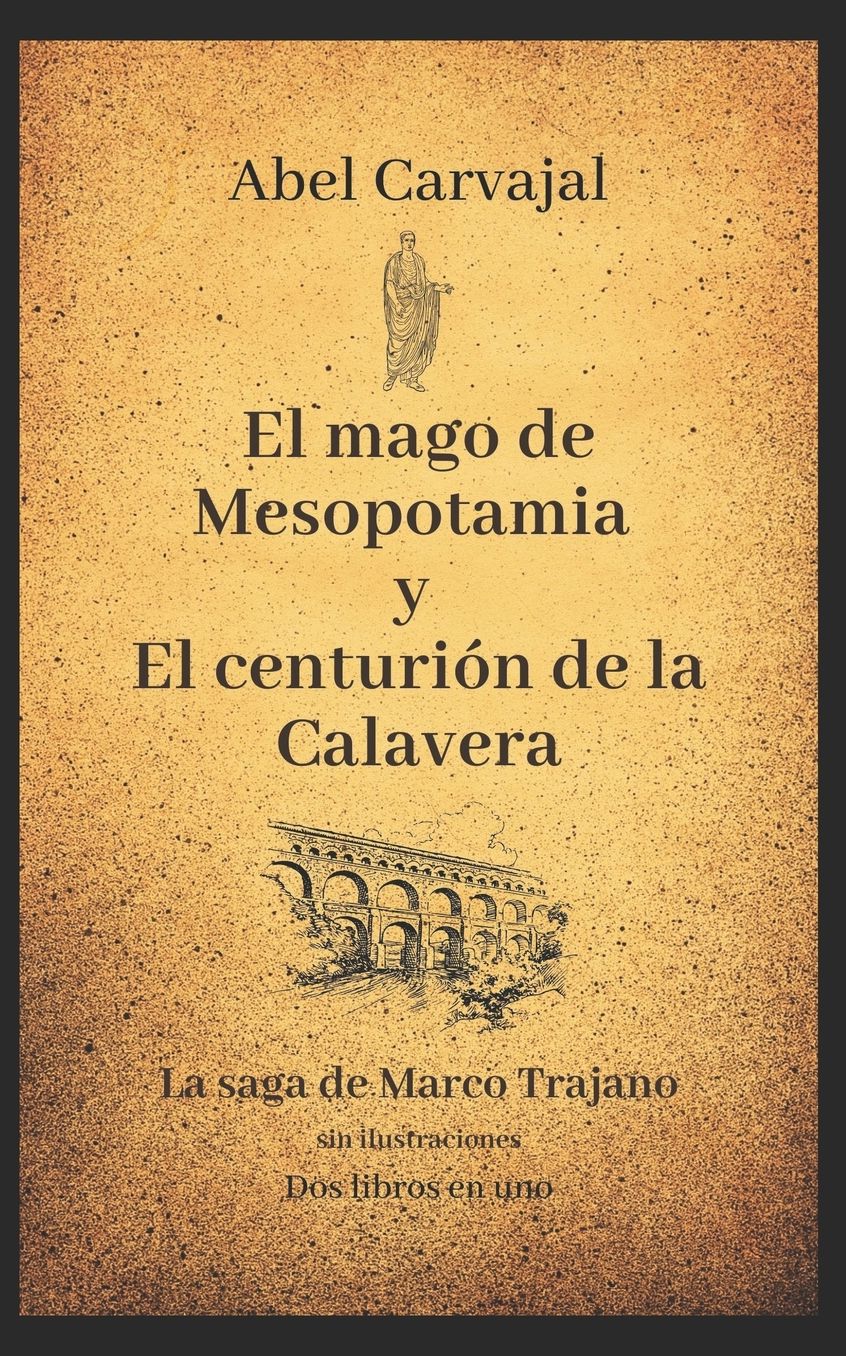 El mago de Mesopotamia y El centuriÃ³n de la Calavera: La saga de Marco Trajano sin ilustraciones