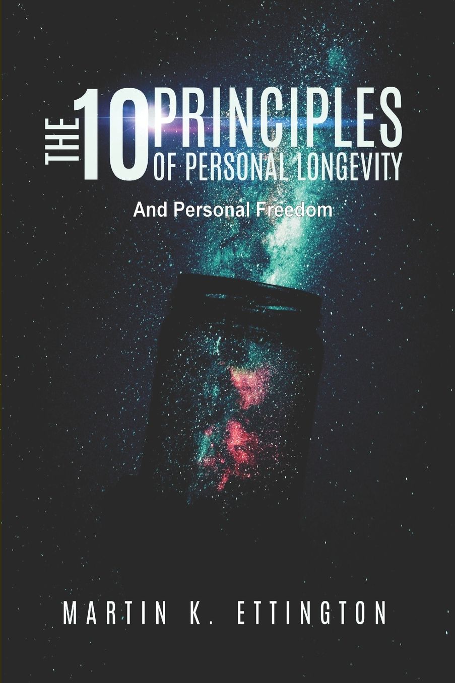 The 10 Principles of Personal Longevity & Personal Freedom