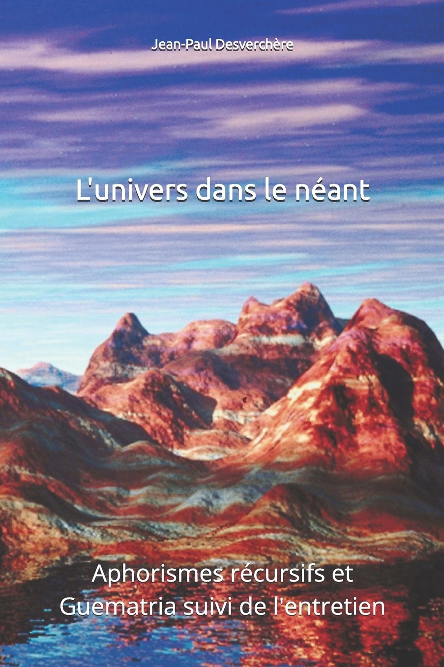 L'univers dans le néant: Aphorismes récursifs et Guematria suivi de l'entretien