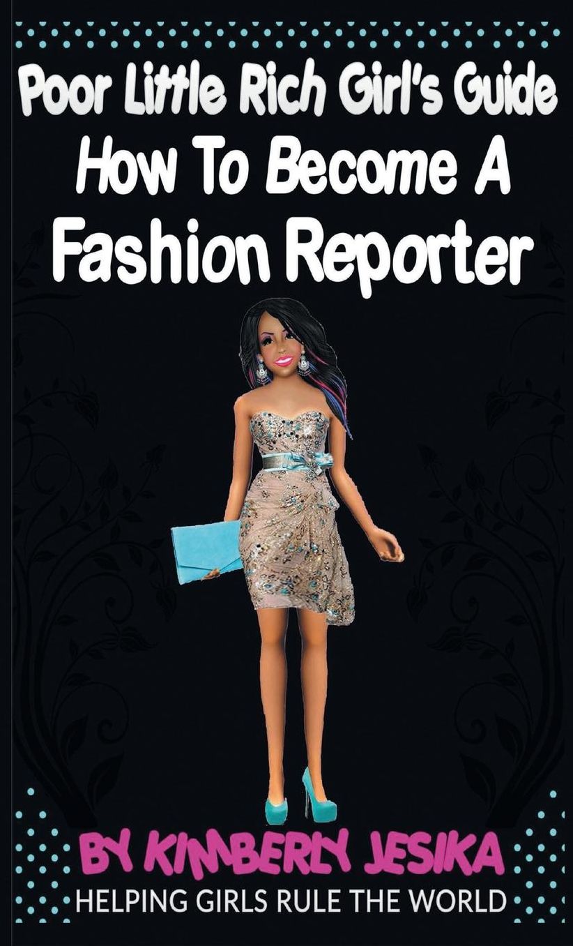 The Poor Little Rich Girls Guide To Becoming A Fashion Reporter