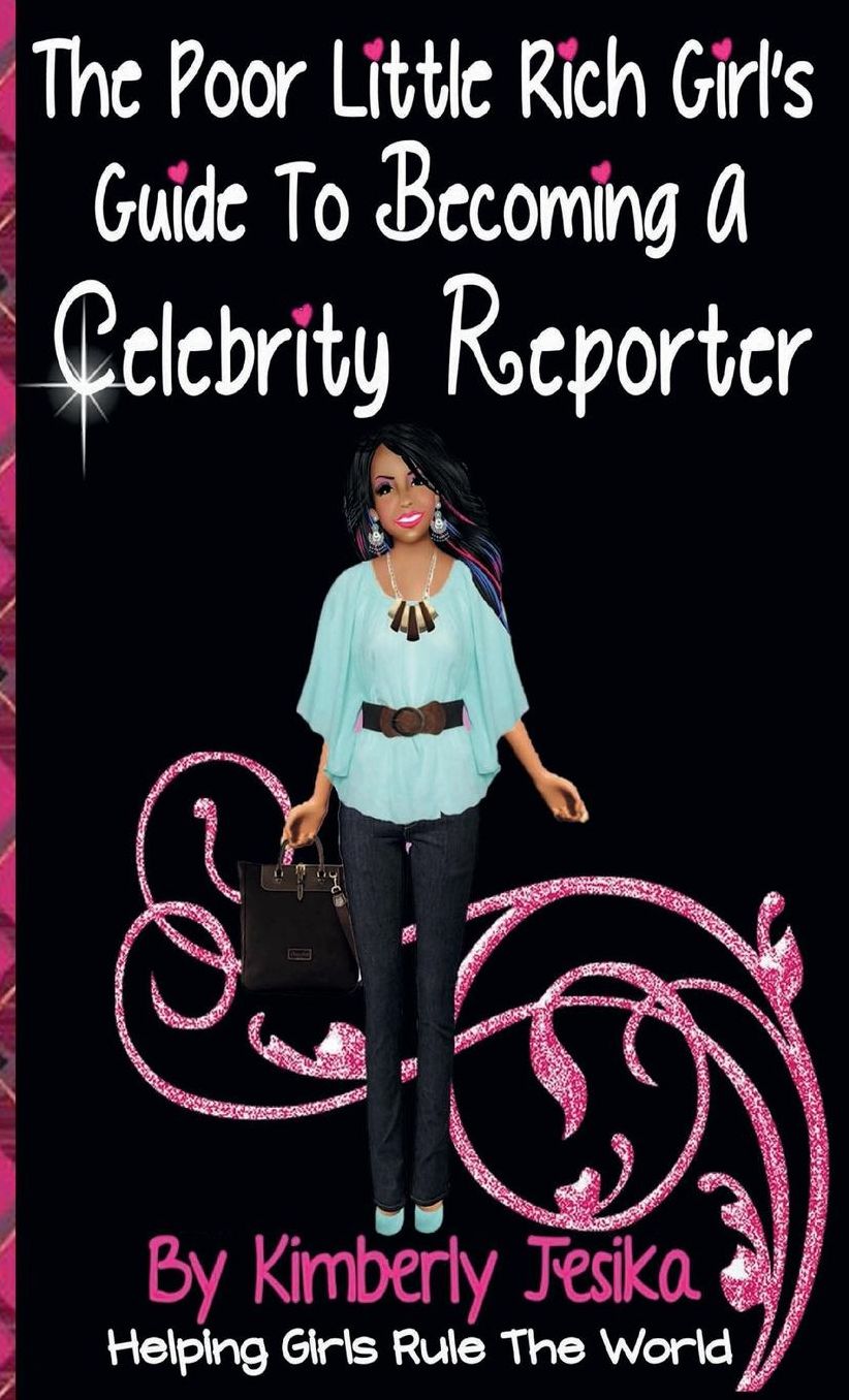 The Poor Little Rich Girls Guide To Becoming A Celebrity Reporter