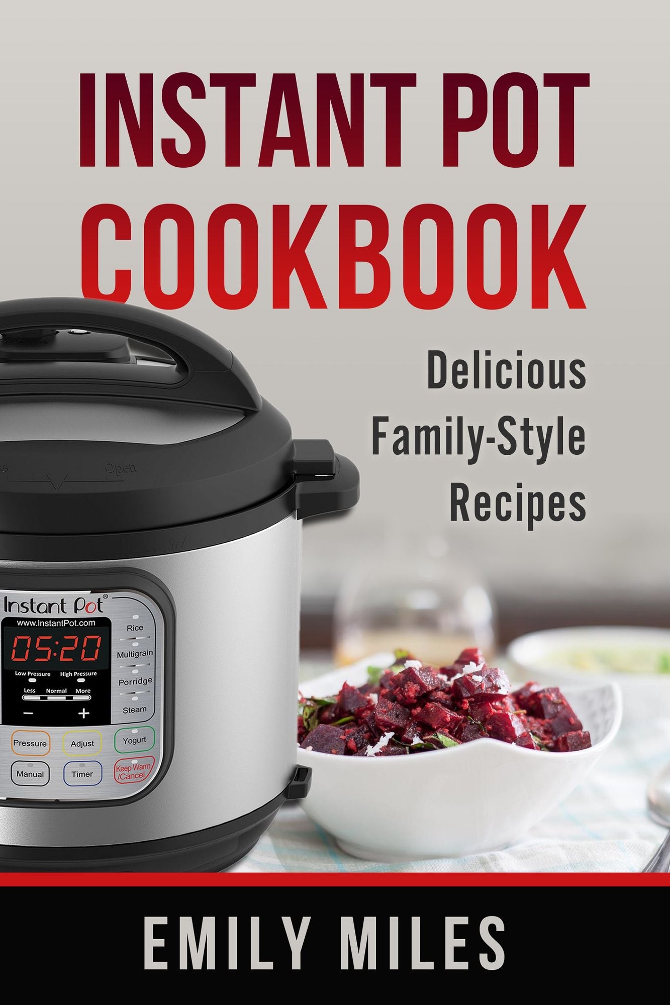 Instant Pot Cookbook: Delicious Family-Style Recipes