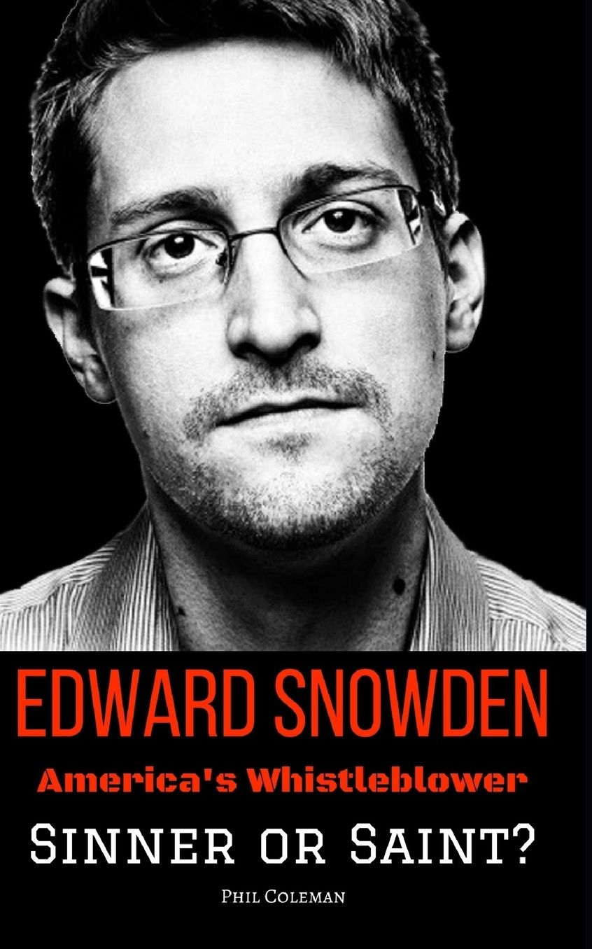 Edward Snowden: America's Whistleblower - Sinner or Saint?