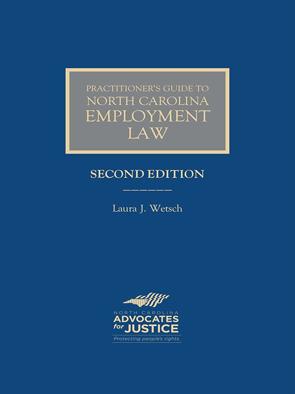 Practitioner"s Guide to North Carolina Employment Law, Second Edition