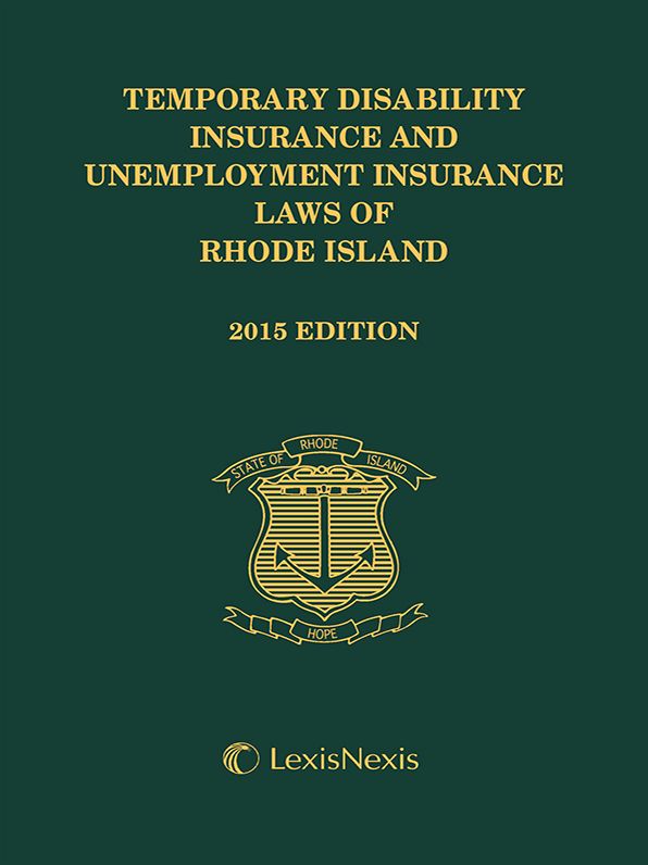 Temporary Disability Insurance and Unemployment Insurance Laws of Rhode Island, 2015 Edition