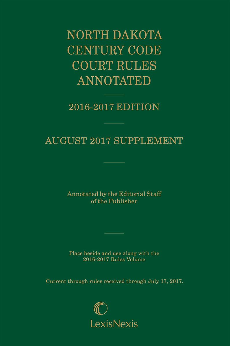 North Dakota Century Code Annotated Court Rules, 2016-2017 Edition
