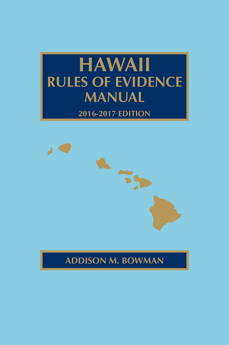 Hawaii Rules of Evidence, 2016-2017 Edition