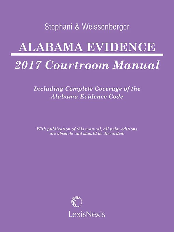 Alabama Evidence Courtroom Manual, 2017 Edition