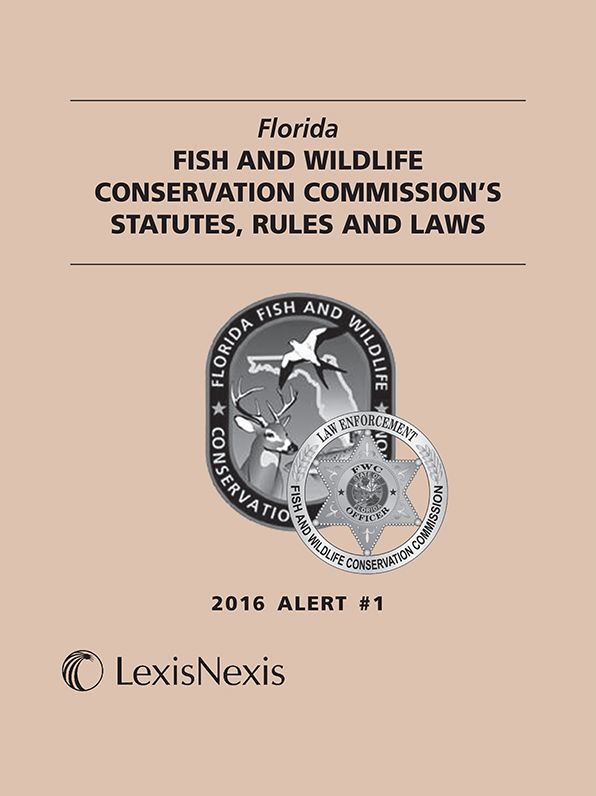 Florida Fish and Wildlife Conservation Commission's Statutes, Rules and Laws, 2016 Alert #1