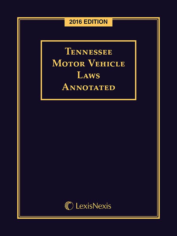 Tennessee Motor Vehicle Laws Annotated, 2016 Edition