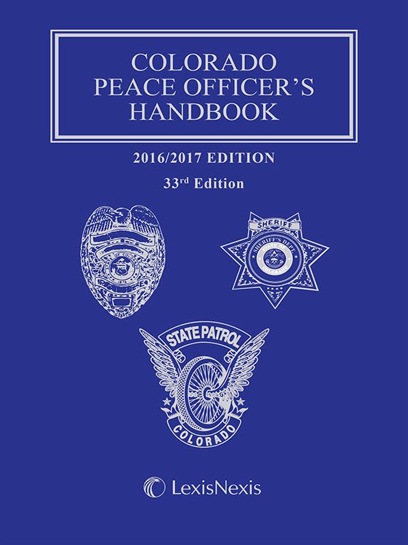 Colorado Peace Officer's Handbook, 2015-2016 Edition