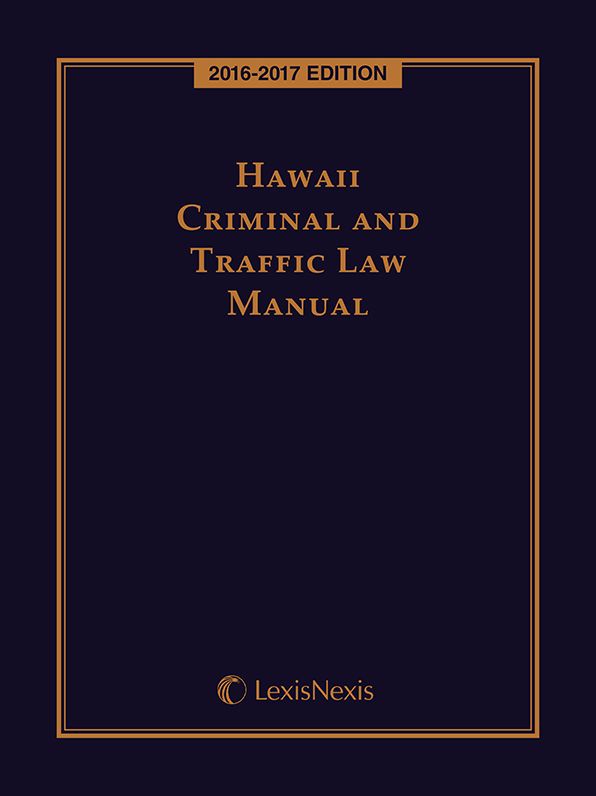 Hawaii Criminal and Traffic Law Manual, 2016-2017 Edition