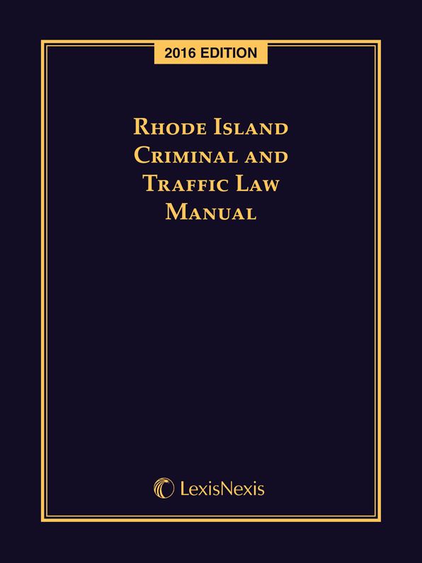 Rhode Island Criminal and Traffic Law Manual, 2016 Editon