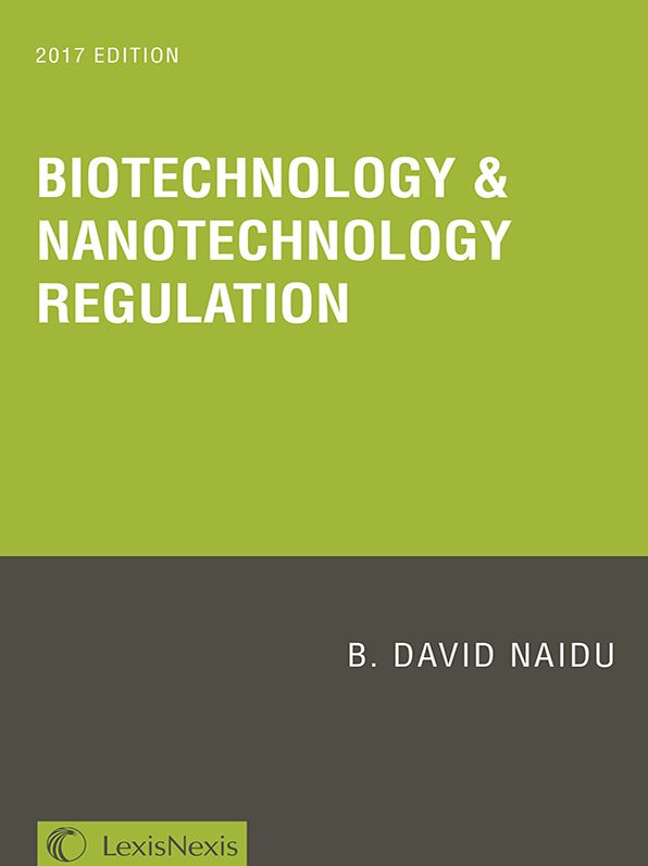 Biotechnology & Nanotechnology Regulation, 2017 Edition