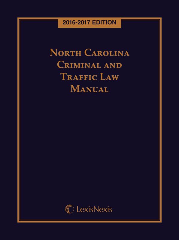 North Carolina Criminal and Traffic Law Manual, 2016-2017 Edition
