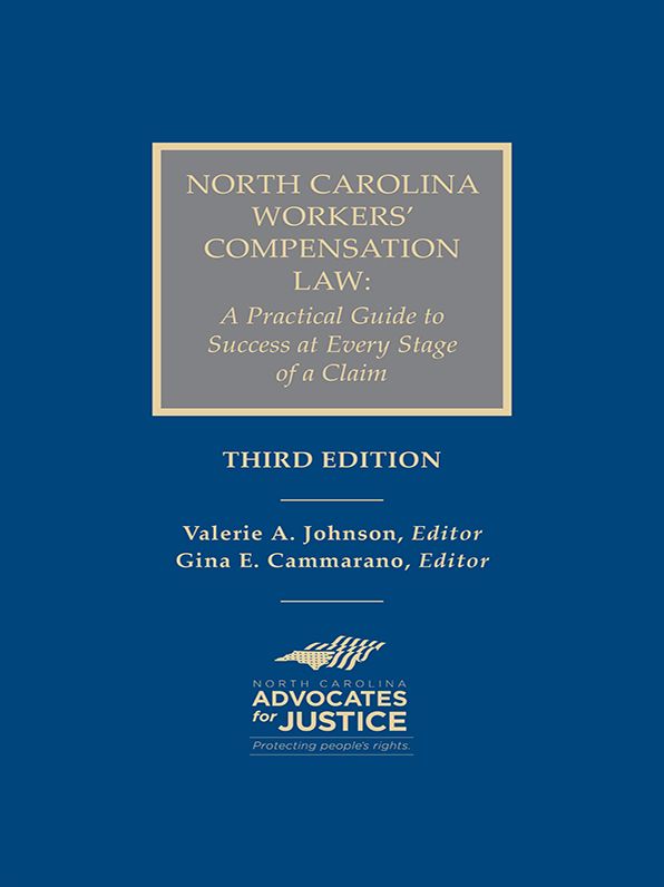 North Carolina Workers' Compensation Law: A Practical Guide to Success at Every Stage of a Claim, Third Edition
