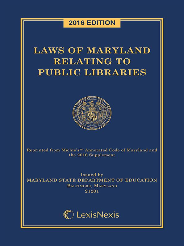 Laws of Maryland Relating to Public Libraries, 2016 Edition