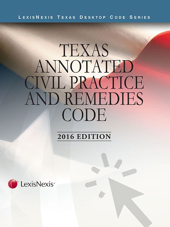 Texas Annotated Civil Practice and Remedies Code, 2016 Edition