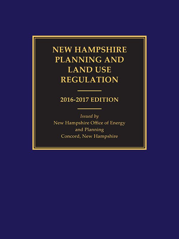 New Hampshire Planning and Land Use Regulations, 2016-2017 Edition