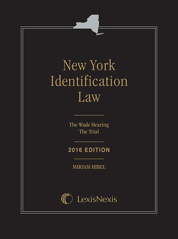 New York Identification Law: The Wade Hearing/The Trial, 2016 Edition